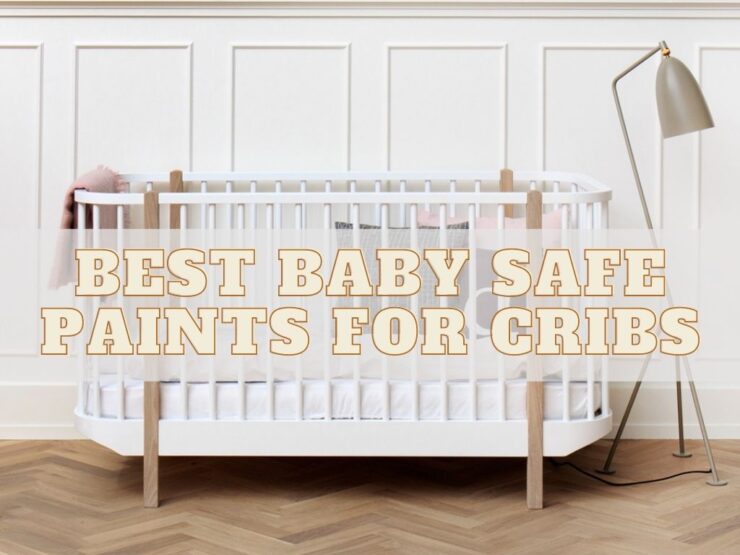 12 Best Baby Safe Paints For Cribs 2024 Buying Guide